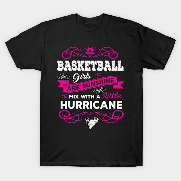 Basketball Girls Are Sunshine Mixed With a Little Hurricane T-Shirt by amitsurti